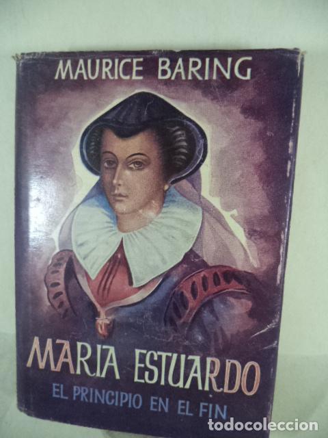 Libros: MARIA ESTUARDO EL PRINCIPIO DEL FIN - MAURICE BARING - Foto 1