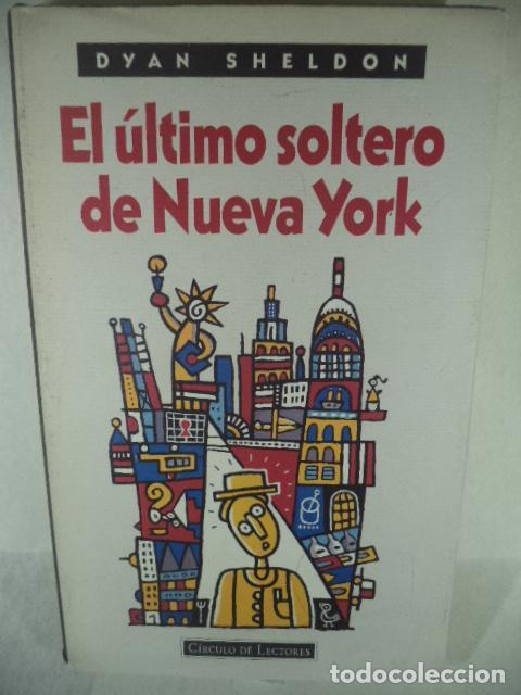 Libros: EL ULTIMO SOLTERO DE NUEVA YORK - DYAN SHELDON - Foto 1
