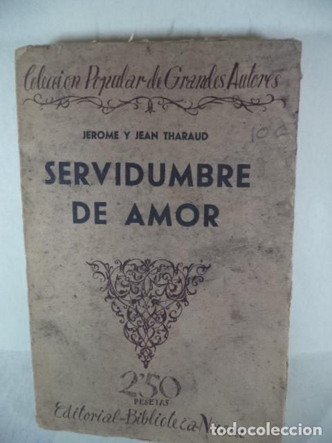 Libros: SERVIDUMBRE DE AMOR - JEROME Y JEAN THARAUD - Foto 1