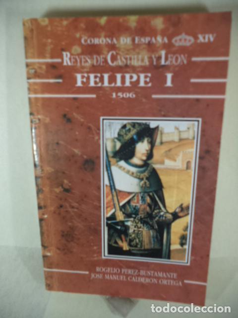 Libros: FELIPE I - ROGELIO PEREZ - JOSE MANUEL CALDERON - Foto 1