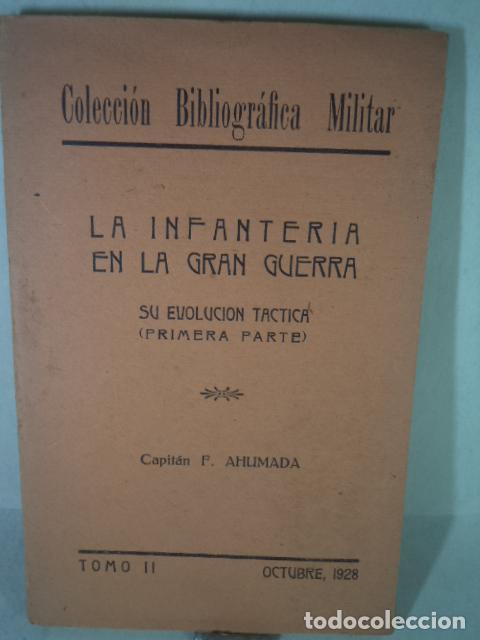 Libros: LA INFANTERIA EN LA GRAN GUERRA SU EVOLUCION TACTICA 1&ordm; PARTE - CAPIATN AHUMADA