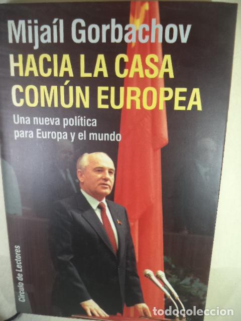 Libros: HACIA LA CASA COMUN EUROPEA - MIJAIL GORBACHOV - Foto 1