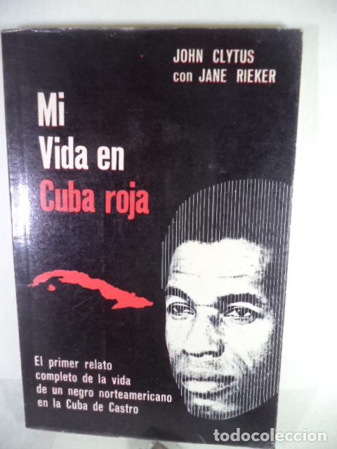 Libros: MI VIDA EN LA CUBA ROJA - JOHN CLYTUS con JANE RIEKER - Foto 1