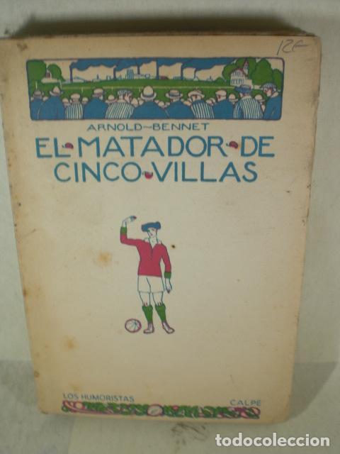 Libros: EL MATADOR DE CINCO VILLAS - ARNOLD BENNET - Foto 1