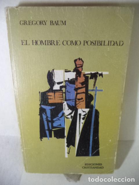Libros: EL HOMBRE COMO POSIBILIDAD - GREGORY BAUM - Foto 1