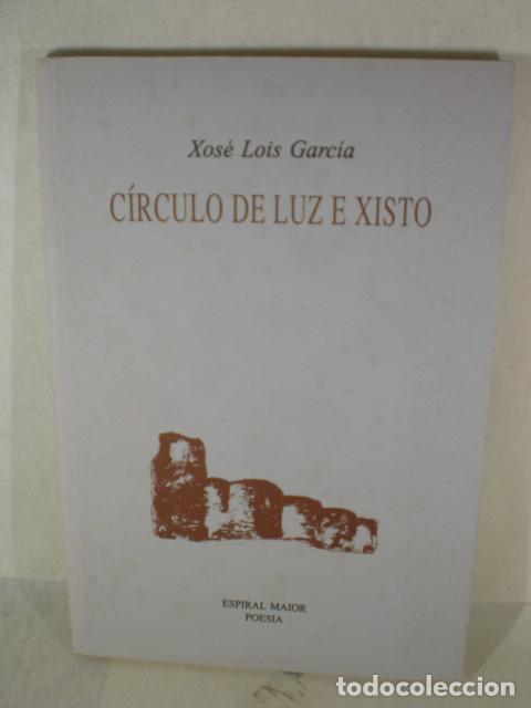 Libros: CIRCULO DE LUZ E XISTO - XOSE LOIS GARCIA - Foto 1