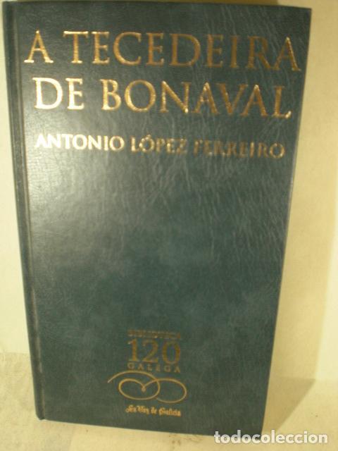 Libros: A TECEDEIRA DE BONAVAL - ANTONIO LOPEZ FERREIRO - Foto 1