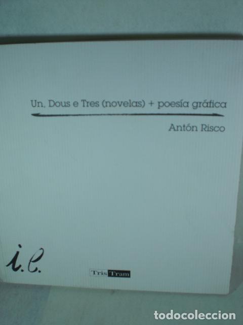 Libros: UN , DOUS E TRESNOVELAS + POESIA GRAFICA - ANTON RISCO - Foto 1