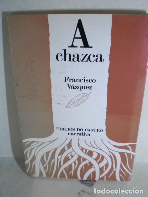 Libros: A CHAZCA - FRANCISCO VAZQUEZ - Foto 1