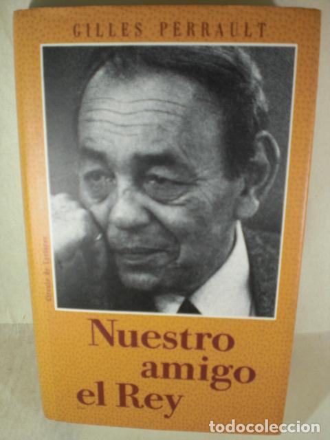 Libros: NUESTRO AMIGO EL REY - GILLES PERRAULT - Foto 1