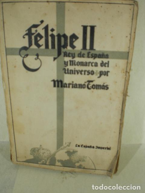 Libros: FELIPE II REY DE ESPA&Ntilde;A Y MONARCADEL UNIVERSO - MARIANO TOMAS - Foto 1