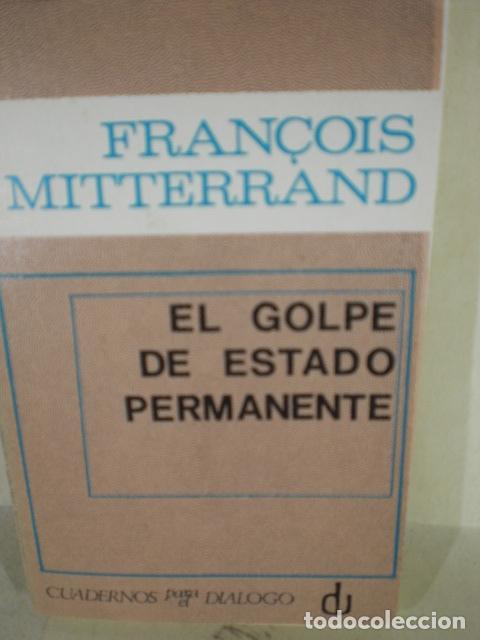 Libros: EL GOLPE DE ESTADO PERMANENTE - FRANCOIS MITTERRAND - Foto 1