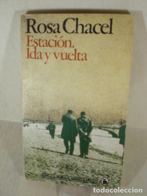 Libros: ROSA CHACEL - ESTACION IDA Y VUELTA - Foto 1