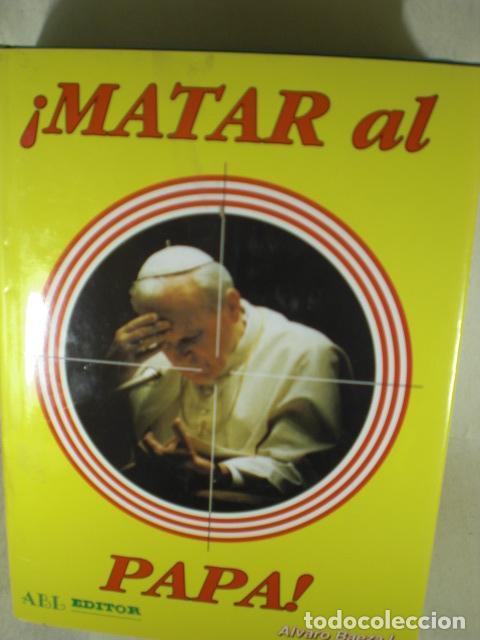 Libros: &iexcl; MATAR AL PAPA &iexcl; - ALVARO BAEZA - Foto 1