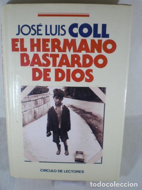 Libros: EL HERMANO BASTARDO DE DIOS - JOSE LUIS COLL - Foto 1