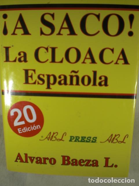 Libros: &iexcl; A SACO &iexcl; LA CLOACA ESPA&Ntilde;OLA - ALVARO BAEZA - Foto 1