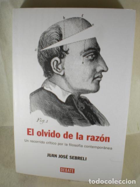 Libros: EL OLVIDO DE LA RAZON - JUAN JOSE SEBRELI - Foto 1
