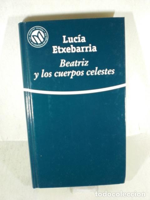 Libros: BEATRIZ Y LOS CUERPOS CELESTES - LUCIA ETXEBARRIA - Foto 1