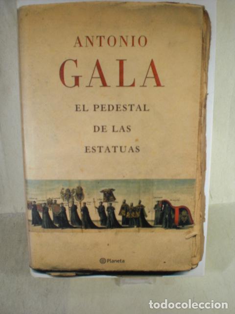Libros: EL PEDESTAL DE LAS ESTATUAS - ANTONIO GALA - Foto 1