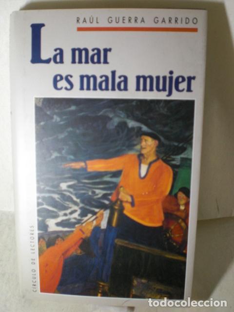 Libros: LA MAR ES MALA MUJER - RAUL GUERRA GARRIDO - Foto 1