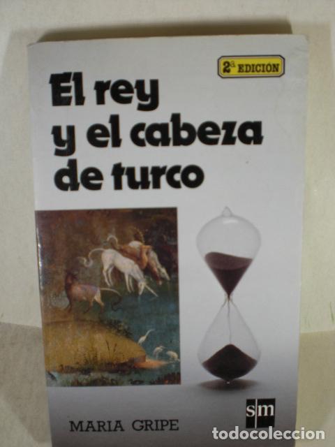 Libros: EL REY Y LA CABEZA DE TURCO - MARIA GRIPE - Foto 1