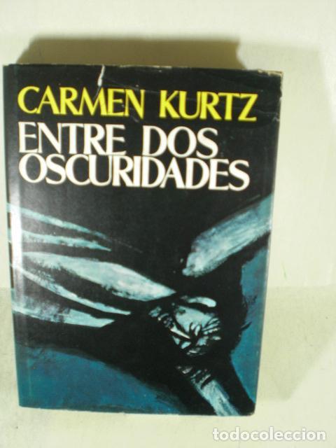 Libros: ENTRE DOS OSCURIDADES - CARMEN KURZ - Foto 1
