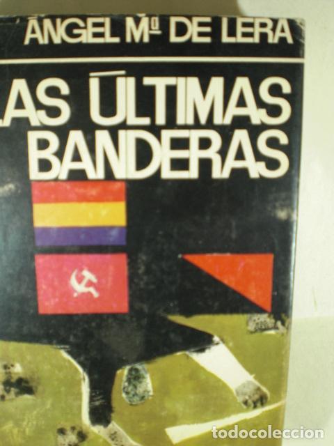Libros: LAS ULTIMAS BANDERAS - ANGEL M&ordf; DE LERA - Foto 1
