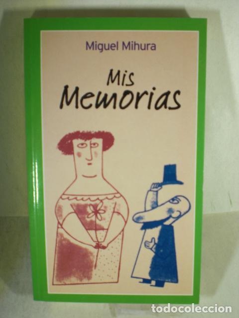 Libros: MIS MEMORIAS - MIGUEL MIHURA - Foto 1