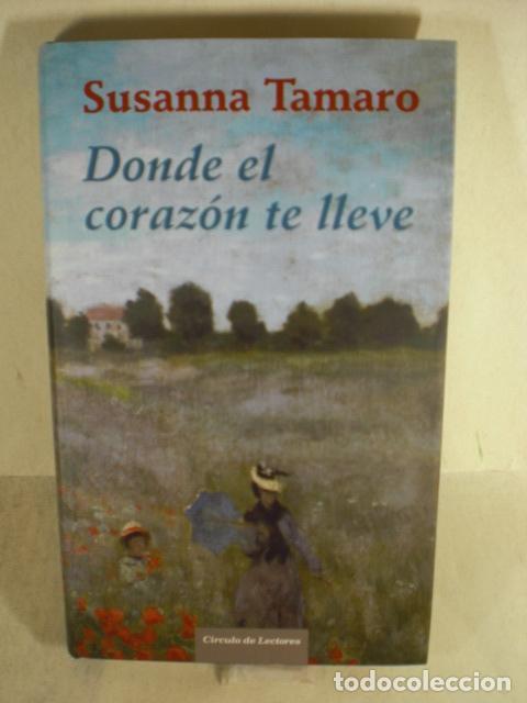 Libros: DONDE EL CORAZON TE LLEVE - SUSANNA TAMARO - Foto 1