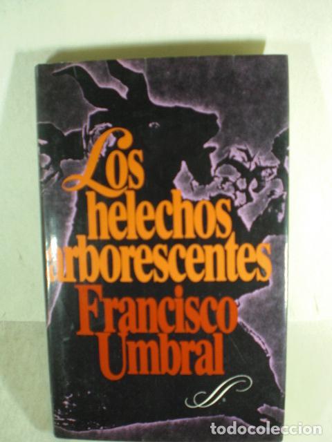 Libros: LOS HELECHOS ARBORESCENTES - FRANCISCO UMBRAL - Foto 1