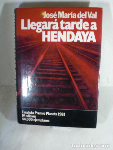 Libros: LLEGARA TARDE A HENDAYA - JOSE MARIA DEL VAL - Foto 1