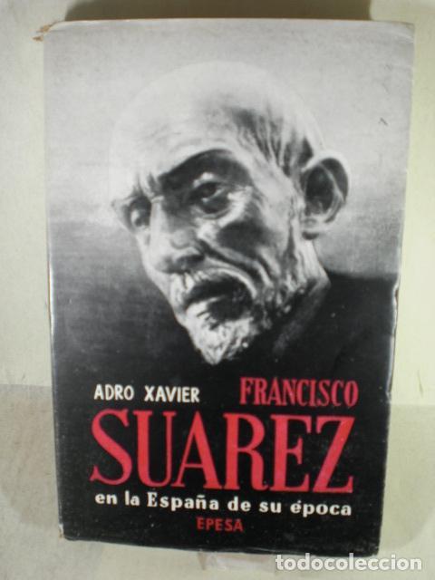 Libros: FRANCISCO SUAREZ EN LA ESPA&Ntilde;A DE SU EPOCA - ADRO XAVIER - Foto 1