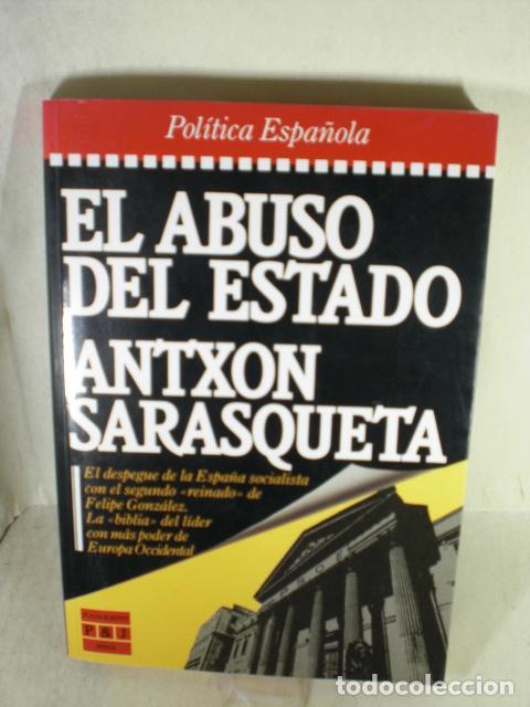 Libros: EL ABUSO DEL ESTADO - ANTXON SARAQUETA - Foto 1
