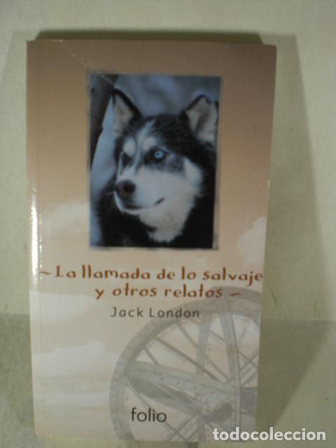 Libros: LA LLAMADA DE LA SALVAJE Y OTROS RELATOS - JACK LONDON - Foto 1