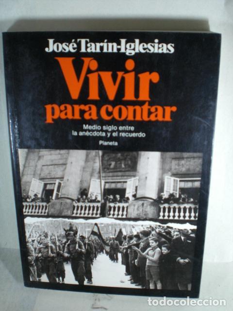 Libros: VIVIR PARA CONTAR - JOSE TARIN IGLESIAS - Foto 1