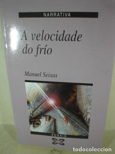 Libros: A VELOCIDADE DO FRIO - MANUEL SEIXAS - Foto 1