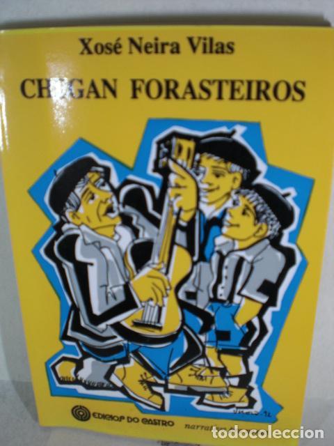 Libros: CHEGAN FORASTEROS - XOSE NEIRA VILAS - Foto 1
