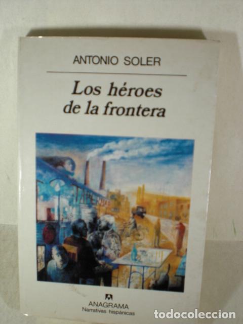 Libros: LOS HEROES DE LA FRONTERA - ANTONIO SOLER - Foto 1