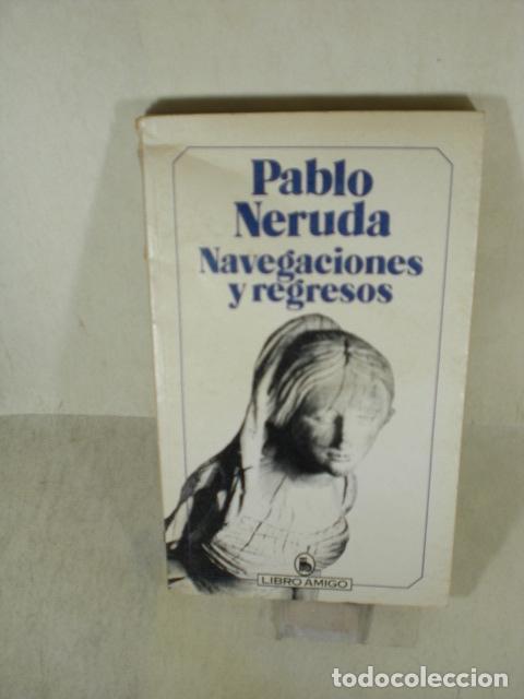 Libros: NAVEGACIONES Y REGRESOS - PABLO NERUDA - Foto 1