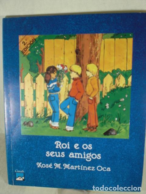 Libros: ROI E OS SEUS AMIGOS - XOSE M MARTINEZ OCA - Foto 1