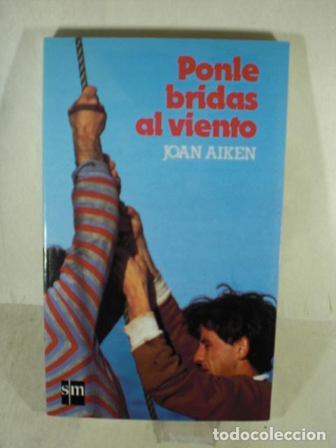 Libros: PONLE BRIDAS AL VIENTO - JOAN AIKEN - Foto 1