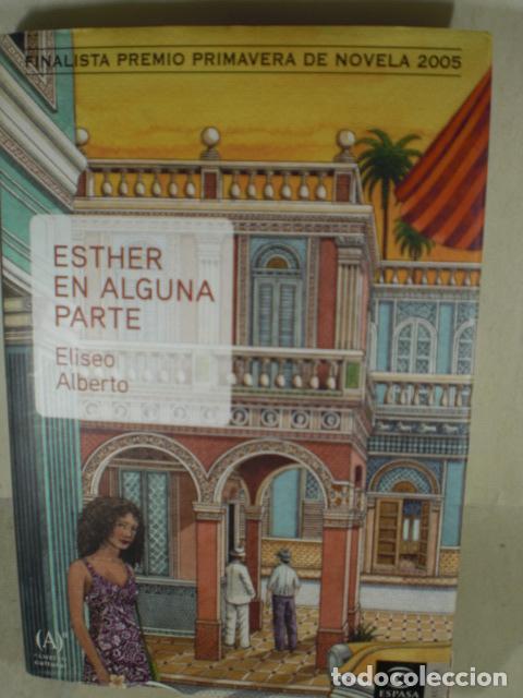 Libros: ESTHER EN ALGUNA PARTE - ELISEO ALBERTO - Foto 1
