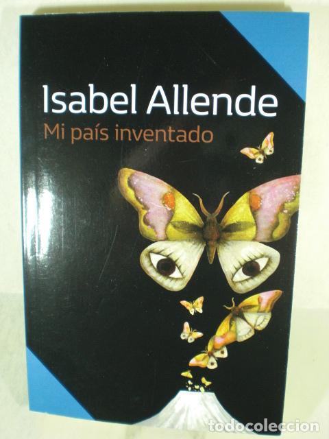 Libros: MI PAIS INVENTADO - ISABEL ALLENDE - Foto 1