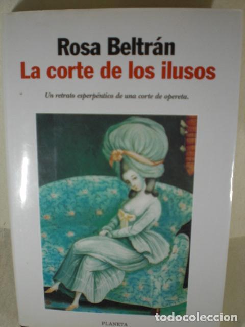 Libros: LA CORTE DE LOS ILUSOS - ROSA BELTRAN - Foto 1