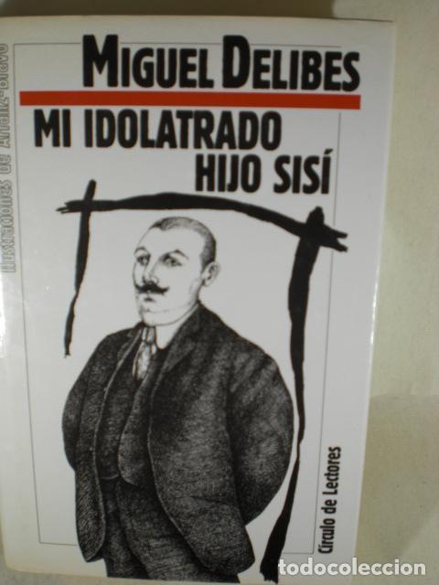Libros: MI IDOLATRDO HIJO SISI - MIGUEL DELIBES - Foto 1