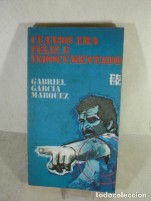 Libros: CUANDO ERA FELIZ E INDOCUMENTADO - GABRIEL GARCIA MARQUEZ - Foto 1
