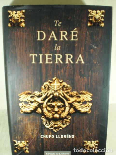 Libros: TE DARE LA TIERRA - CHUFO LLORENS - Foto 1