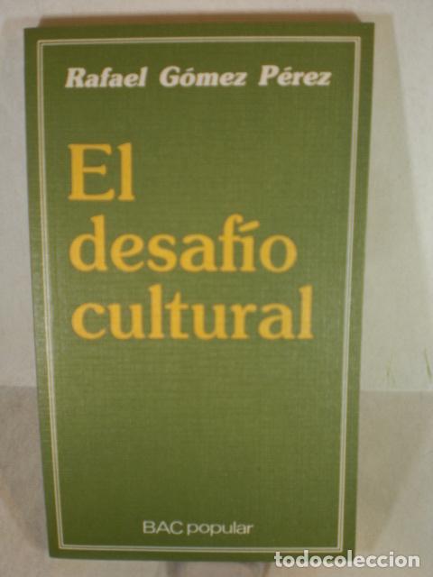 Libros: EL DESAFIO CULTURAL - RAFAEL GOMEZ PEREZ - Foto 1