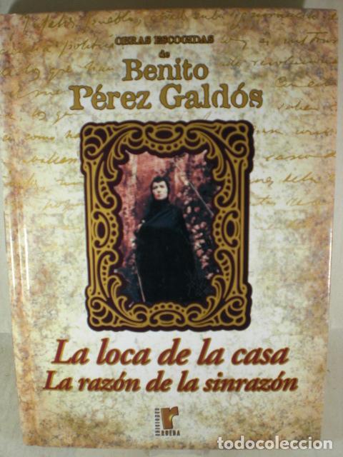 Libros: LA LOCA DE LA CASA LA RAZON DE LA SIN RAZON - BENITO PEREZ GALDOS - Foto 1