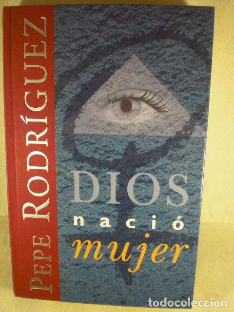 Libros: DIOS NACIO MUJER - PEPE RODRIGUEZ - Foto 1